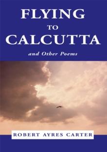 Flying to Calcutta : And Other Poems