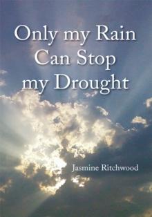 Only My Rain Can Stop My Drought