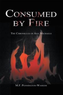 Consumed by Fire : The Chronicles of Ana Michaels