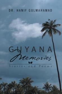 Guyana Memories : Stories and Poems