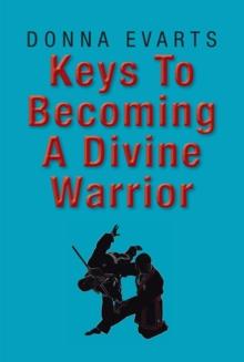 Keys to Becoming a Divine Warrior