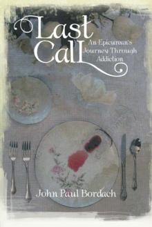 Last Call : An Epicurean's Journey Through Addiction