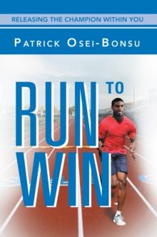 Run to Win : Releasing the Champion Within You