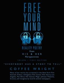 Free Your Mind : Reality Poetry from His and Her Perspective - Everybody Has a Story to Tell