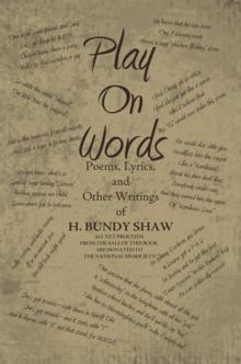 Play on Words : Poems, Lyrics, and Other Writings of H. Bundy Shaw