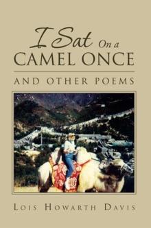 I Sat on a Camel Once : And Other Poems