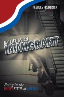 My Life as an Immigrant : Being in the United States of America