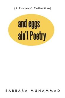 And Eggs Ain't Poetry : (A Poetess' Collective)