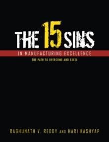 The 15 Sins in Manufacturing Excellence : The Path to Overcome and Excel