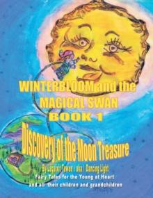 Winterbloom and the Magical Swan Book 1 : Discovery of the Moon Treasure