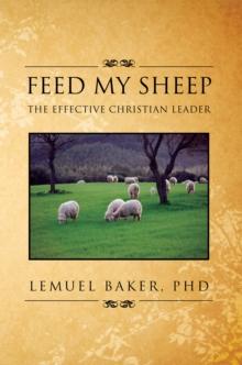 Feed My Sheep : The Effective Christian Leader