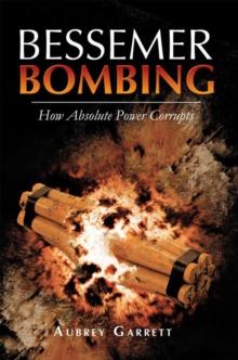 Bessemer Bombing : How Absolute Power Corrupts