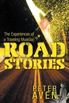 Road Stories : The Experiences of a Traveling Musician