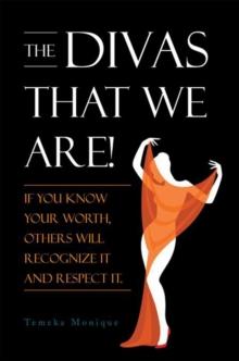 The Divas That We Are!! : If You Know Your Worth, Others Will Recognize It and Respect It.