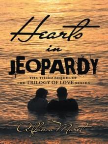 Hearts in Jeopardy : The Third Sequel of the Trilogy of Love Series