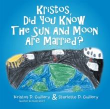 Kristos, Did You Know the Sun and Moon Are Married?