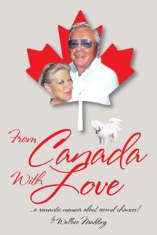 From Canada with Love : ... a Romantic Memoir About Second Chances!