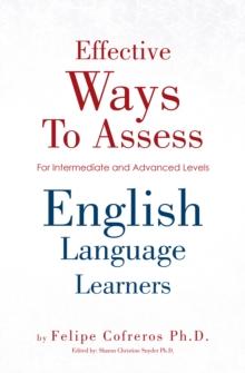 Effective Ways to Assess English Language Learners : [For Intermediate and Advanced Levels]