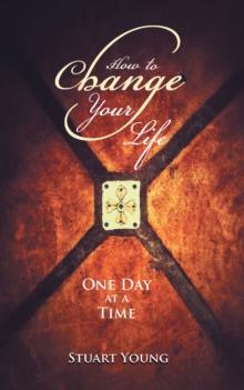 How to Change Your Life : One Day at a Time