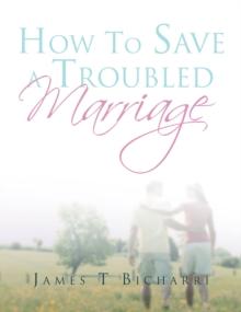 How to Save a Troubled Marriage : 11 Simple but Useful Critical Success Factors to a Lifelong Marriage