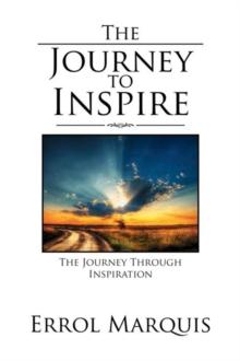 The Journey to Inspire : The Journey Through Inspiration