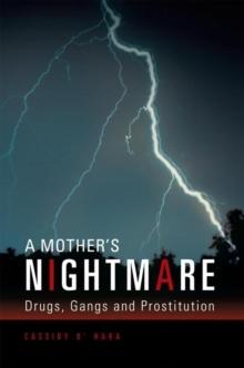 A Mother'S Nightmare: : Drugs, Gangs and Prostitution