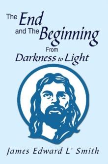 The End and the Beginning: from Darkness to Light : From Darkness to Light