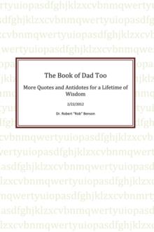 The Book of Dad Too : More Quotes and Antidotes for a Lifetime of Wisdom