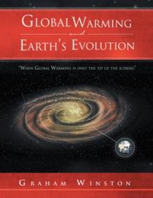 Global Warming and Earth'S Evolution : ''When Global Warming Is Only the Tip of the Iceberg''