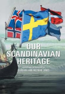 Our Scandinavian Heritage : A Collection of Memories by the Norden Clubs Jamestown, New York, Usa