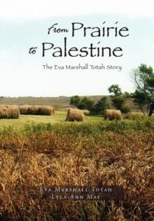 From Prairie to Palestine : The Eva Marshall Totah Story