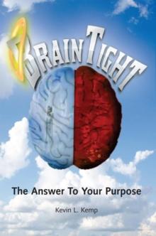 Braintight : The Answer to Your Purpose