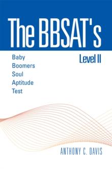 The Bbsat's Level Ii : Baby Boomers Soul Aptitude Test : Baby Boomers Soul Aptitude Test