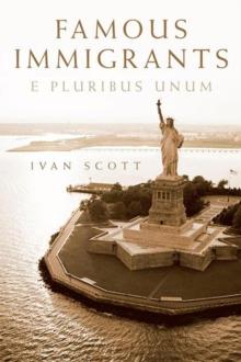 Famous Immigrants : E Pluribus Unum