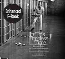 In This Timeless Time, Enhanced Ebook : Living and Dying on Death Row in America