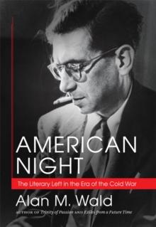 American Night : The Literary Left in the Era of the Cold War