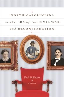 North Carolinians in the Era of the Civil War and Reconstruction