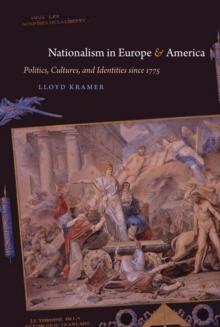 Nationalism in Europe and America : Politics, Cultures, and Identities since 1775