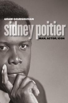 Sidney Poitier : Man, Actor, Icon