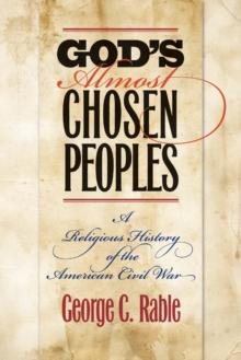 God's Almost Chosen Peoples : A Religious History of the American Civil War