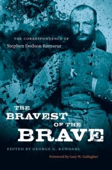 The Bravest of the Brave : The Correspondence of Stephen Dodson Ramseur