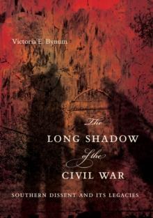 The Long Shadow of the Civil War : Southern Dissent and Its Legacies