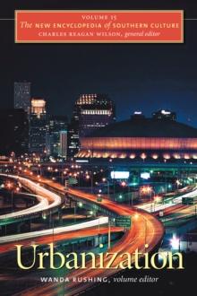 The New Encyclopedia of Southern Culture : Volume 15: Urbanization