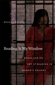 Reading Is My Window : Books and the Art of Reading in Women's Prisons