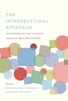 The Intersectional Approach : Transforming the Academy through Race, Class, and Gender