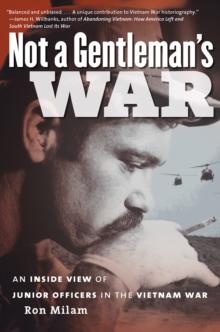 Not a Gentleman's War : An Inside View of Junior Officers in the Vietnam War