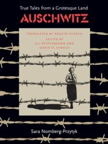 Auschwitz : True Tales From a Grotesque Land