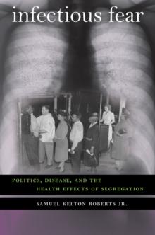 Infectious Fear : Politics, Disease, and the Health Effects of Segregation