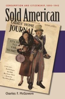 Sold American : Consumption and Citizenship, 1890-1945