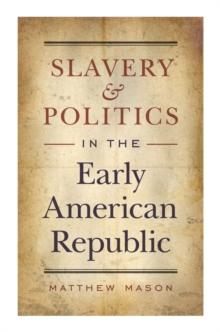 Slavery and Politics in the Early American Republic